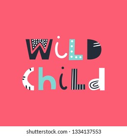 Wild child - cute and fun colorful hand drawn lettering for kids print. Perfect for nursery. Vector illustration