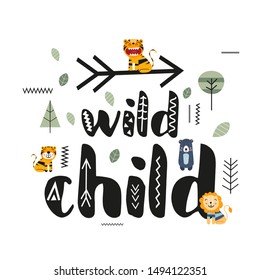 Wild child. Cute hand drawn nursery poster with cartoon animal - tigers, lion, bear and lettering in scandinavian style. Vector Illustration. Kids illustration for baby clothes, greeting card, wrapper