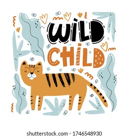 Wild child. Cute hand drawn tiger and tropic plants. Funny cartooon animal. Africa, safari. Flat llustration, poster, print for kids t-shirt, baby wear. Slogan, inspirational, motivation quote.