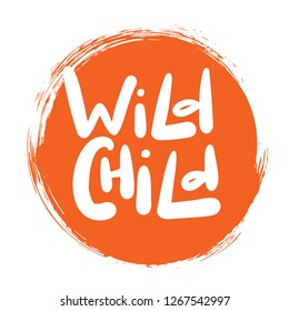 Wild child. Funny hand written inscription. Vector design