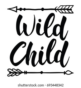 Wild Child hand brush lettering, inspirational quote about freedom. Hand drawn vector typography card with phrase and arrow. Bohemian design elements for prints and posters. Modern brush calligraphy.