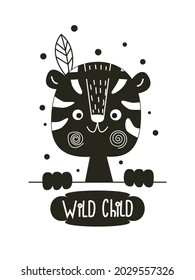 Wild child hand drawn nursery poster with cute indian tiger. Black and white print design in scandinavian style with decorative elements.