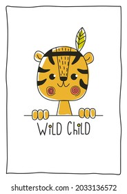 Wild child hand drawn nursery poster with cute indian tiger. Color kids print in cartoon style with lettering.