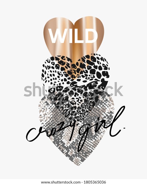 Wild crazy girl, slogan on
heart background with golden foil print and wild animal skin
background