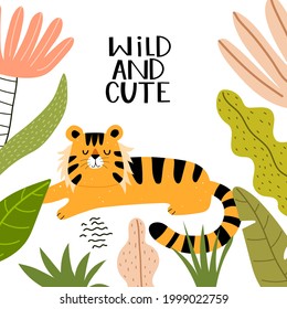 wild and cute. cartoon tiger, hand drawing lettering. flat style, colorful vector for kids. baby design for cards, poster decoration, print