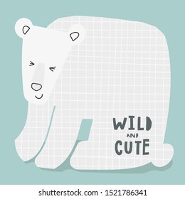 Wild and Cute ice white bear life style quotes lettering. Motivational typography. Calligraphy inspiration graphic design typography element. Hand drawn primitive Kids drawing Children hand made art