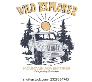 Wild explorer. Outdoors vector print design for t-shirt Car and camping design. Go outside print.