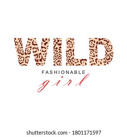 Wild fashionable girl. Quote with exotic animal textures. Cheetah, leopard, tiger skin. Bright, youth, stylish print. Creative fashion Design pattern text. Animal Skin. Vector illustration.