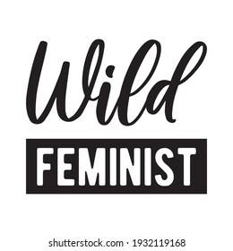 Wild feminist. Isolated Vector Quote
