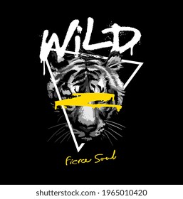 wild fierce soul spray painted slogan with black and white tiger head in triangle frame on black background