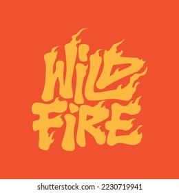 wild fire.decorative burning inscription.vector illustration.hand drawn letters isolated on red background.modern typography design perfect for sticker,print,banner,t shirt,greeting card,etc