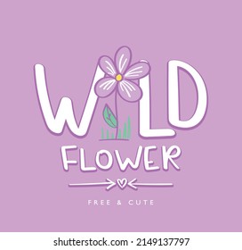 Dibujo de dibujos animados de flores silvestres. Texto de eslogan lindo en rosa. Diseño de ilustraciones vectoriales para niños gráficos de moda y estampados de camisetas.