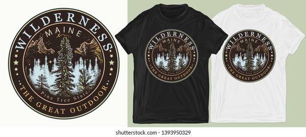 Wild forest and mountains. Wilderness, the great outdoors slogan. Symbol of tourism and travel. Welcome to Maine, USA. Pine Tree state. Print for t-shirts and another, trendy apparel design 