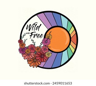 Wild and Free 90s 70s 80s Flower with Rainbow Subset. Vector inspirational quote. Hand lettering, typographic element for your design. Can be printed on T-shirts, bags, posters, invitations, cards.