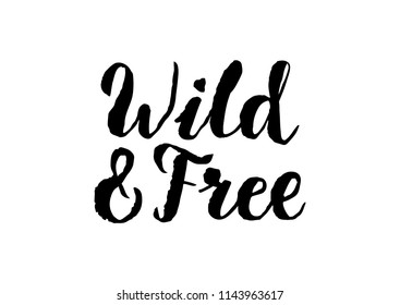 Wild and Free - brush hand lettering motivational quote. Vector EPS10 file for your design.