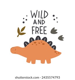 Wild and free. cartoon dinosaur, hand drawing lettering. colorful vector illustration for kids, flat style. baby design for cards, print, posters, logo, cover