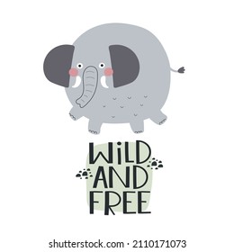 Salvaje y libre. elefante de dibujos animados, letras de dibujos a mano, elementos decorativos. ilustración de vector colorida para niños, de estilo plano. diseño de bebé para tarjetas, impresiones, carteles, logotipo, portada