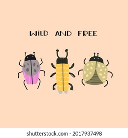 Wild and free. cartoon insects, hand drawing lettering. Colorful flat vector illustration for children. baby design for prints, posters, cards