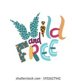 Wild and Free - concept modern lettering. Colorful poster