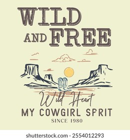 wild and free cowgirl t shirt, cowgirl t shirt design, American social club graphic print. Cowgirl, desert landscape vector illustration. Cowboy Boot Vector Graphic. Western desert artwork for t shirt