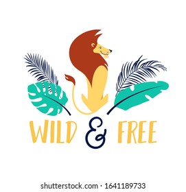 Wild and free cute poster with lion and lettering vector illustration. Lew with luxury mane and exotic tropical leaves flat style design. Motivation quote and animal wildlife concept. 