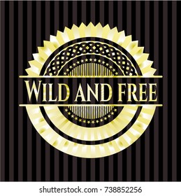 Wild and free golden badge