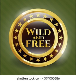 Wild and free golden badge or emblem