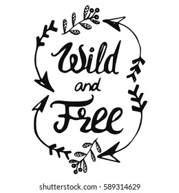 Wild and free hand brush lettering, inspirational quote about freedom. Hand drawn vector typography card with phrase and arrows. Boho design elements for prints and posters. Modern brush calligraphy.