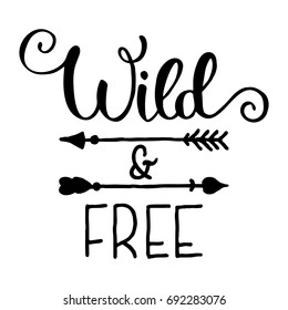 Wild and free hand brush lettering, inspirational quote about freedom. Hand drawn vector typography card with phrase and arrows. Bohemian design elements for prints and posters. Modern calligraphy.