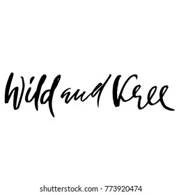 Wild and free. Hand drawn boho quote. Modern typography design. Dry brush lettering. Vector handeritten calligraphy poster.
