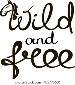 Wild and Free. Hand drawn calligraphy lettering