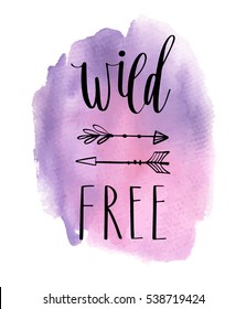 Wild free hand drawn inspirational quote. Vector typography design element. Brush lettering phrase on violet watercolor painted spot. Can be used for posters, t-shirt prints, cards, banners