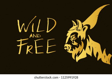 Wild and free - Hand drawn lettering with bison logo mascot.  Modern brush calligraphy. Gold gradient lettering on black background. Good for posters, t-shirt prints, cards, banners. 