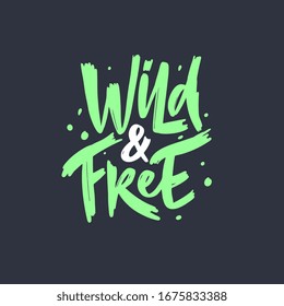 Wild and Free. Hand drawn lettering phrase. Vector illustration. Isolated on black background. Design for banner, poster, card and web.