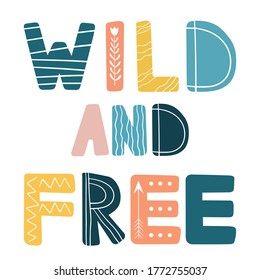 Wild and free. Hand drawn lettering in scandinavian style. Children illustration for cards, posters, room decor, slogans, clothes design, interior. Hygge doodle lettering. Kid room decor.