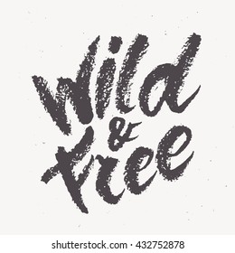 Wild and Free. Hand lettering.