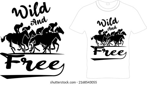  Wild And Free -Horse Lover T Shirt Design, Printable Sublimation Design.Horse t shirt and mug design vector illustration. Life is Better With A Horse.