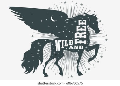 Wild and free. Horse silhouette with wings, stars and quote. Inspirational poster for prints on t-shirts and bags. Vector Illustration pegasus