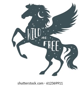 Wild and free. Horse silhouette with wings and quote. Inspirational poster for prints on t-shirts and bags. Vector Illustration pegasus