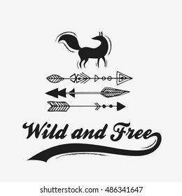 Wild and free. Inspiration Typography for t-shirt print. Poster with hand drawn arrows and fox. For bags design, home decor art, greeting or postal cards.