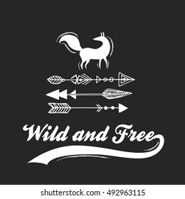 Wild and free. Inspiration Typography for t-shirt print. Poster with hand drawn arrows and fox. For bags design, home decor art, greeting or postal cards.