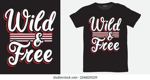 Wild and free lettering design for t shirt print
