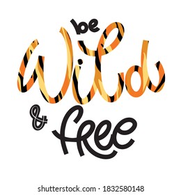 Wild and free lettering in doodle style. Inspirational and motivational quote. Design for print, poster, card, invitation, t-shirt, badges and sticker