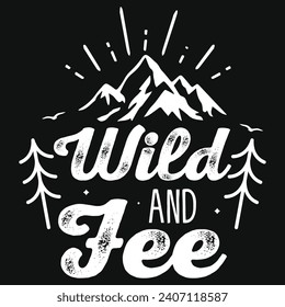 Wild and free mountain adventures tshirt design 