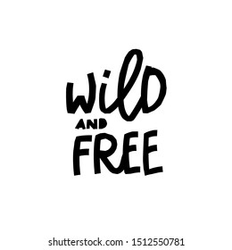 Wild and free paper cutout quote lettering. Calligraphy inspiration graphic design typography element. Hand written postcard. Cute simple black vector sign letters geometric rough style print