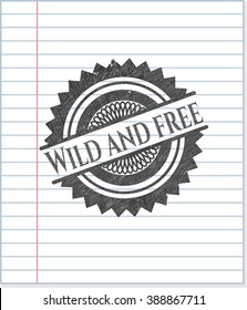 Wild and free penciled
