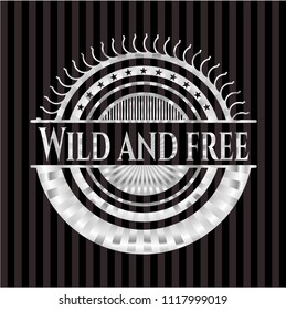 Wild and free silver emblem or badge
