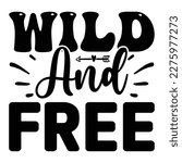 Wild and Free SVG T shirt design Vector File 