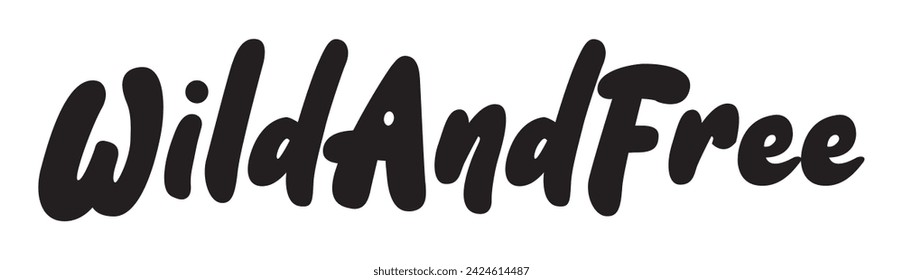 wild and free text on white background.