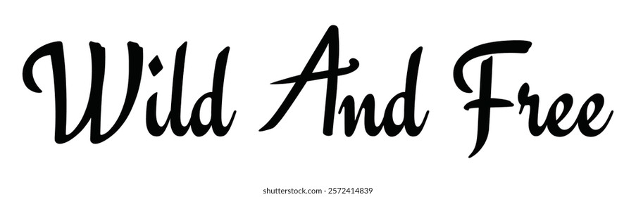 wild and free text for T-shirt and other use on white background.